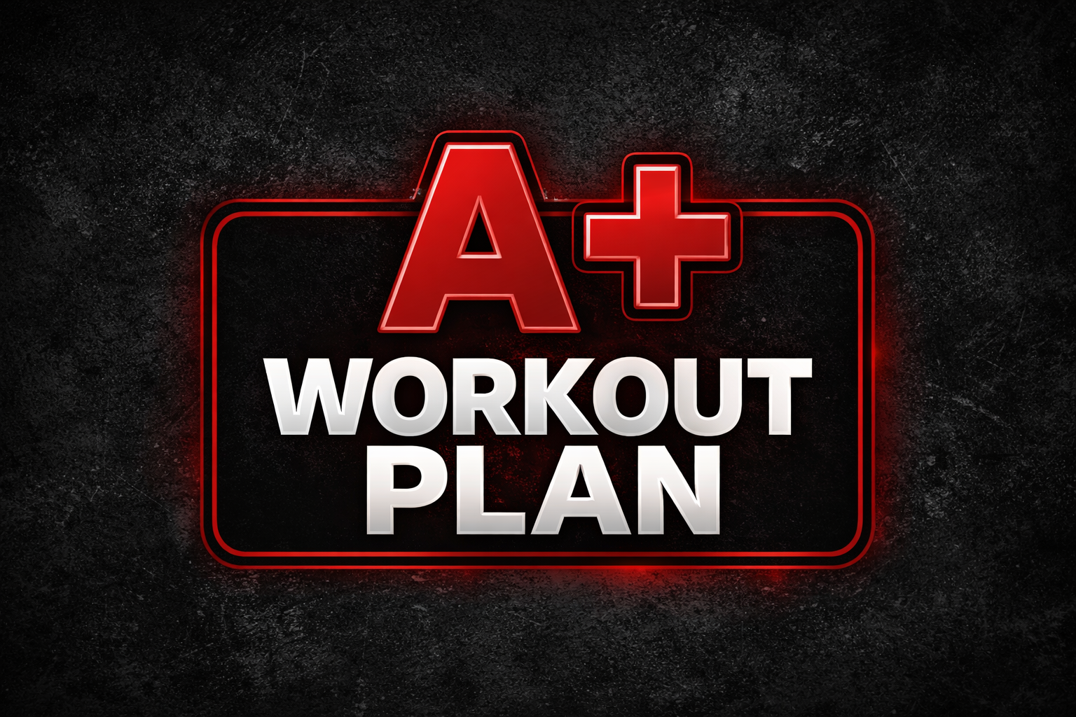 A+ Workout Plan